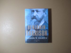 Benjamin Harrison by Charles W Calhoun