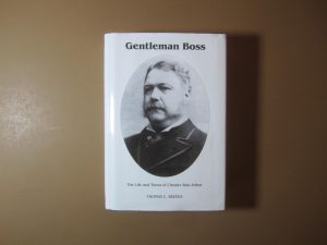 Gentleman Boss: The Life and Times of Chester Alan Arthur by Thomas C. Reeves
