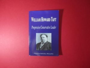 William Howard Taft - Progressive Conservative Leader by Filiquarian Publishing