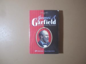 A Biography of James A. Garfield - The Preacher President by William M. Thayer
